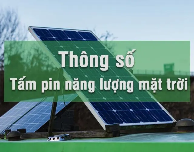 Solar Panel Datasheet (thông số kỹ thuật tấm pin) được hiểu như thế nào?