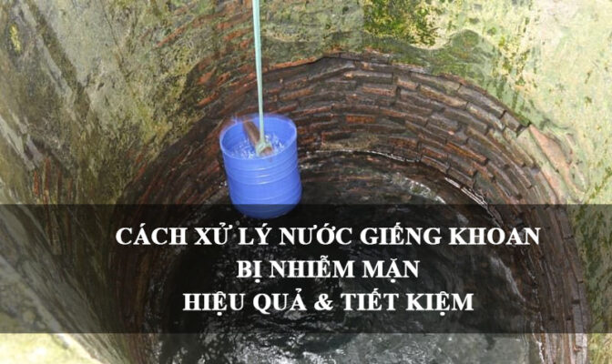 Nước giếng khoan bị mặn? Nguyên nhân và giải pháp tối ưu