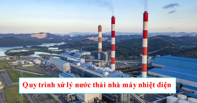 Xử lý nước thải nhà máy nhiệt điện: Quy trình và thành phần