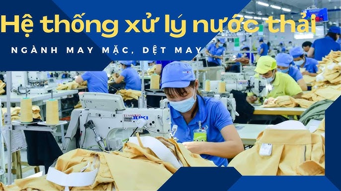 Xử lý nước thải may mặc: Hướng dẫn chi tiết quy trình hiệu quả