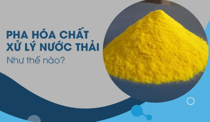 Cách pha hóa chất xử lý nước thải phổ biến, liều lượng chuẩn