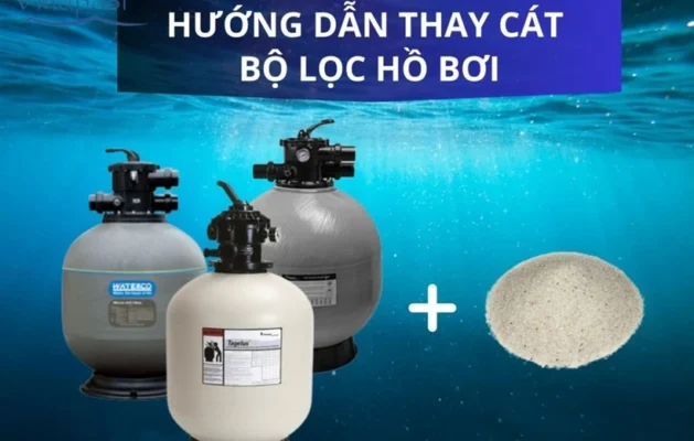 Chuyên gia hướng dẫn thay cát Bình lọc nước bể bơi đúng cách