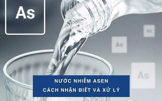 Phương pháp hiệu quả xử lý nước sinh hoạt nhiễm asen nặng