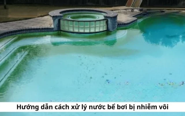 Cách xử lý nước bể bơi nhiễm Canxi nặng hiệu quả nhất
